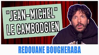 quotJEANMICHELquot LE CAMBODGIEN  REDOUANE BOUGHERABA [upl. by Casavant224]