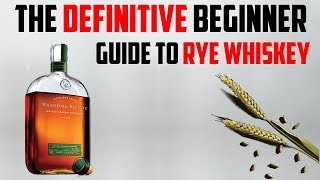 The Definitive Beginner Guide To Rye Whiskey [upl. by Gagliano]