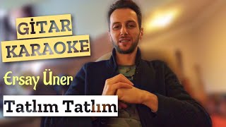 Gitar Karaoke Tatlım Tatlım  Ersay Üner [upl. by Sophy]