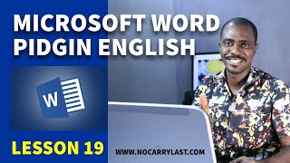 PIDGIN ENGLISH MICROSOFT WORD LESSON 19 [upl. by Melicent]