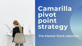 Camarilla pivot strategy  PreMarket stock selection [upl. by Miran]