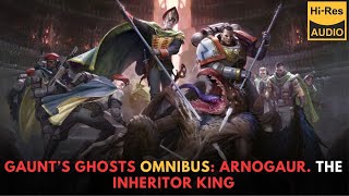 WARHAMMER 40000 Lore Gaunt’s Ghosts Omnibus ARNOGAUR the INHERITOR KING [upl. by Odlanier]