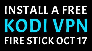 FREE VPN ON AMAZON FIRE TV STICK KODI quotSECURE YOURSELF NOWquot NO SIGNUP [upl. by Reena587]