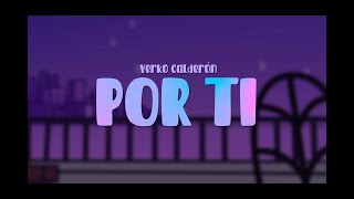 Yerko Calderón  Por Ti Video Oficial [upl. by Akselaw166]