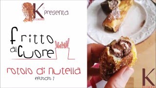 Fritto al Cuore  Rotolo di Nutella [upl. by Brebner]