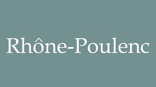 How to Pronounce RhônePoulenc Correctly in French [upl. by Paul]