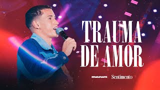 Manim  TRAUMA DE AMOR  DVD Sentimento FortalezaCE [upl. by Annahsal]