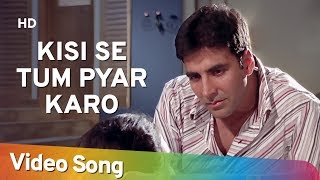 Kisi Se Tum Pyar Karo Sad  Andaaz Songs  Akshay Kumar  Lara Dutta  Filmigaane [upl. by Anowahs]