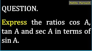 Express the ratios cos A tan A and sec A in terms of sin A [upl. by Alison]