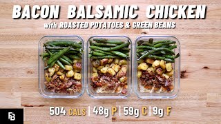 Bacon Balsamic Chicken with Roasted Potatoes amp Green Beans  MACRO FRIENDLY MEAL PREP  504 Calories [upl. by Bendicty749]