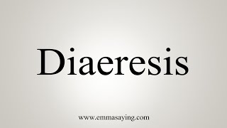 How To Say Diaeresis [upl. by Daney]