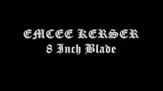 EMCEE KERSER  8 Inch Blade [upl. by Sacha]