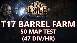 Poe 324 Necropolis  50 Maps test for T17 Barrel farm [upl. by Aneram]