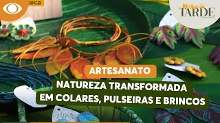 Colares brincos e pulseiras Veja a natureza transformada em beleza [upl. by Cormac]