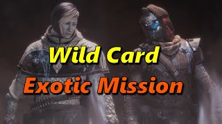 Destiny 2  Wild Card Exotic Mission [upl. by Leuamme]