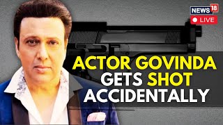 Govinda Shot News LIVE  Actor amp Politician Govinda Gets Shot Accidentally  Live News  N18L [upl. by Bronnie]