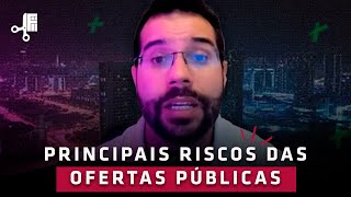 PRINCIPAIS RISCOS DAS OFERTAS PÚBLICAS [upl. by Arataj771]