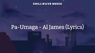 PaUmaga  Al James Lyrics [upl. by Ynahpets]