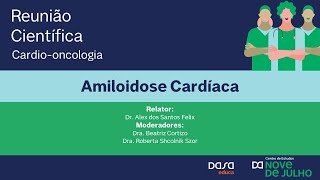 Reunião Cardiooncologia  Amiloidose Cardíaca [upl. by Sixel127]