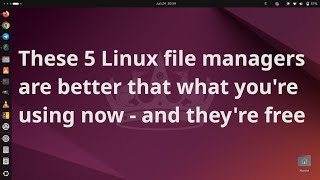 These 5 Linux file managers are better than what youre using now  and theyre free [upl. by Adnilab]