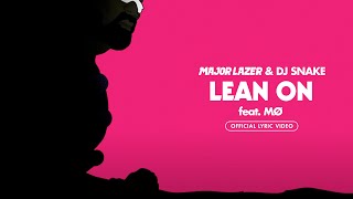 Major Lazer amp DJ Snake  Lean On feat MØ Official Lyric Video [upl. by Epuladaugairam]