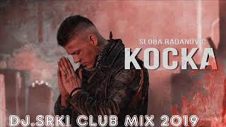 SLOBA RADANOVIC  KOCKA DJSRKI CLUB MIX 2019 [upl. by Shevlo247]