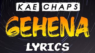 Kae Chaps  Gehena Lyric Video [upl. by Gnahc40]