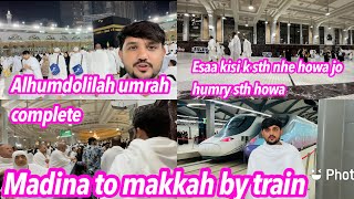 ALHUMDOLILAH Umrah COMPLETE😍🥰  madina To Makkah By Train 🚂 300 speed  Babar akbar vlog [upl. by Tomkiel73]