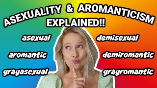 ASEXUALITY amp AROMANTICISM EXPLAINED [upl. by Valente]