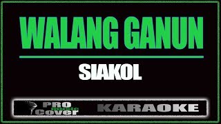 Walang ganun  Siakol KARAOKE [upl. by Eveam]