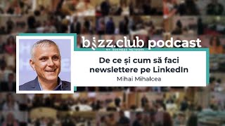 De ce și cum să faci newslettere pe LinkedIn Mihai Mihalcea  BIZZCLUB Podcast [upl. by Torosian998]