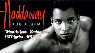 What is Love  Haddaway Lyrics  HD [upl. by Aihseken]