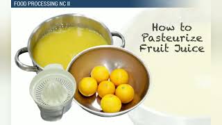 HOW TO PASTEURIZE FRUIT JUICE Food Processing NC II [upl. by Deden323]