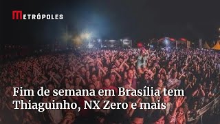 Fim de semana em Brasília tem Thiaguinho NX Zero e muito mais [upl. by Decato]