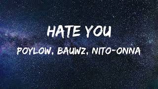 Poylow amp BAUWZ  Hate You Lyrics feat NitoOnna  Trap [upl. by Enellij]