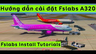 P3Dv45 Hướng dẫn cài đặt Fslabs A320 cực nhanh  Fslabs A320 Install Tutorials  Airbus A320 [upl. by Cost]