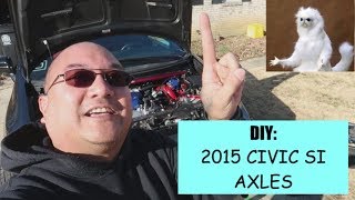 DIY 9th gen 2015 Civic SI axles [upl. by Liartnod478]