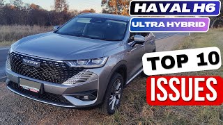 Top 10 Issues with the Haval H6 Ultra Hybrid  Must Watch Before You Buy [upl. by Ryon298]