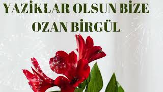 OZAN BİRGÜL YAZİKLAR OLSUN BİZE İLAHİSİ ORJİNAL ESER 2024 [upl. by Artenehs690]