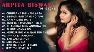 Arpita Biswas Top 12 SONGS  Arpita Biswas Jukebox [upl. by Burchett]