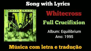 Whitecross  Full Crucifixion legendado [upl. by Etterrag]