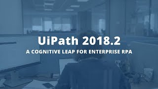 UiPath 20182 Release Teaser  A Cognitive Leap for Enterprise RPA [upl. by Akemak]