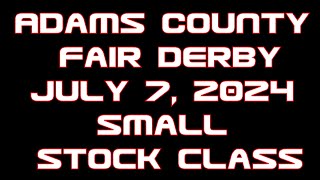 Adams County Fair Derby July 7 2024 Small Stock Class [upl. by Dare]