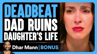 DEADBEAT DAD RUINS Daughters LIFE  Dhar Mann Bonus [upl. by Znarf]