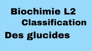 Classification des Glucides  L2 Biochimie [upl. by Pellikka138]