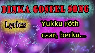 DINKA GOSPEL SONG Yukku roth caar  Full Lyrics [upl. by Luzader]