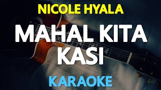 MAHAL KITA KASI  Nicole Hyala KARAOKE Version [upl. by Ezana]