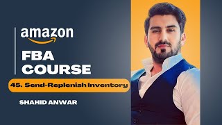 45  Send Replenish Inventory  Amazon FBA full course  Shahid Anwar [upl. by Emaj558]