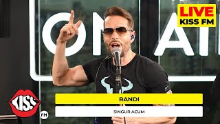 RANDI  Singur Acum LIVE  KISS FM avanpremiera [upl. by Retrac130]