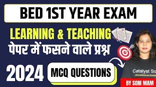 Bed 1st Year Exam 2024  Learning and Teaching MCQ  Catalyst soni  Bed class 1st year [upl. by Ahsieyn]